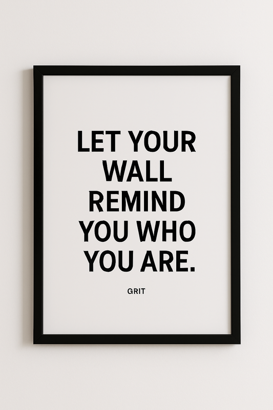 “Let your wall remind you who you are” – Framed Motivational Poster